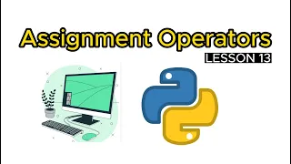 Assignment Operators - Python Tutorial For Beginners Lesson 13