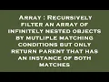Array Recursively filter an array of infinitely nested objects by mutliple matching conditions but