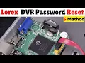 Lorex DVR Password Reset 2026 All Models Fixed