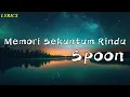 Lagu Spoon - Memori Sekuntum Rindu || Lyrics
