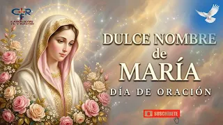 DULCE NOMBRE DE MARÍA ✨ DÍA DE ORACIÓN | ¡MADRE SANTÍSIMA, TOMA NUESTRA MANO Y CONDÚCENOS A JESÚS!
