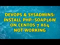 DevOps SysAdmins Install php-soap56w on CentOS 7 x64 not working