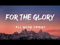 Download Lagu For The Glory (Lyrics) - All Good Things