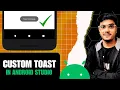 How to Create Custom Toast in Android Studio Android Development Tutorial 2023