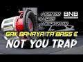 Download Lagu DJ NOT YOU | MELODY ANDALAN SOUND JATIM GAK BAHAYA TA BASS 2023