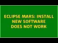 Eclipse Mars install new software does not work