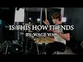 GREG KERRIGAN | WAGE WAR | IS THIS HOW IT ENDS [DRUM COVER]