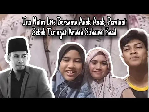 Download MP3 Ina Naim Live Bersama Anak-Anak, Peminat Sebak Teringat Arwah Suhaimi Saad