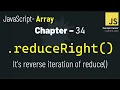 JavaScript - 34 How reduceRight is DIFFERENT from reduce JavaScript Array Methods