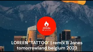 loreen tattoo remix b jones tomorrowland belgium 2023