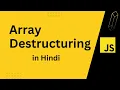 Array Destructuring in Hindi JavaScript ES6 tutorial for beginner