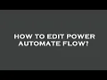 How to edit power automate flow