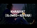 Download Lagu Khairiyat (slowed+reverb) | Arjitsingh | Sloverblyrics