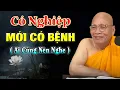 Download Lagu Có Nghiệp Mới Có Bệnh ( ai cũng nên nghe ) - Thiền Sư An Lạc Hạnh