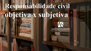 Responsabilidade civil objetiva e subjetiva