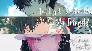 Download Nightcore ⇢ Ain't Got No Friends // No Friends // Everything Sucks (Lyrics) MP3