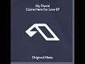Came Here For Love - My Friend