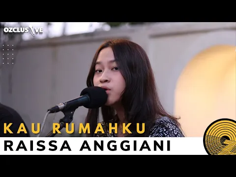 Download MP3 RAISSA ANGGIANI - KAU RUMAHKU | OZCLUSIVE