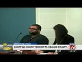 Shooting suspect moved to Orange County