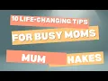10 Game Changing Hacks for Busy Moms