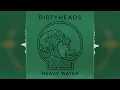 Dirty Heads - Heavy Water (feat. Common Kings) [Better Noise Music] 2022