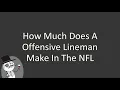 How much does a offensive lineman make in the NFL