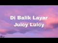 Download Lagu Juicy Luicy~ Di balik layar full lirik