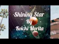 Shining Star | Koichi Morita | Relaxing Music | For Kids And Adults.