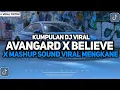 KUMPULAN DJ FYP TIKTOK TERBARU! DJ AVANGARD X BELIEVE MASHUP (Slowed \u0026 Reverb) SOUND VIRAL KANE !!