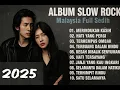Download Lagu Album Lagu Slow Rock Malaysia Terbaru 2025 | Menyentuh Hati Sampai Menangis