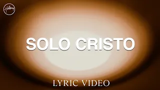 Solo Cristo - Lyric Video | Hillsong en Español