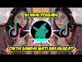 DJ CINTA SAMPAI MATI BREAKBEAT VIRAL TIKTOK❗FULL BASS 2022