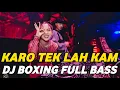 Lagu DJ BOXING KARO TEK LAH KAM | DJ JUNGLE DUTCH PALING TINGGI FULL BASS TERBARU 2025