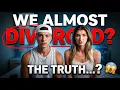 WE ALMOST DIVORCED The TRUTH About Our Marriage