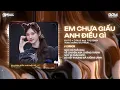Download Lagu Em Chưa Giấu Anh Điều Gì (TVS Remix) - D.Blue x Đạt G ♫ Anh Mong Sao Có Phép Nhiệm Màu Remix TikTok