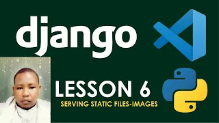 Python Django Tutorial for Beginners SERVING STATIC FILES ADDING IMAGES - Lesson 6