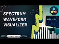 How to Create Waveforms Spectrums or Visualizers in DaVinci Resolve