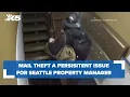It s constant Mail theft a persistent issue for Seattle property manager