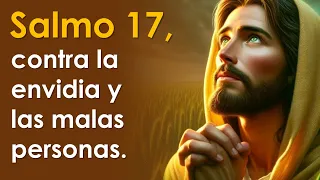 SALMO 17 contra la envidia y las malas personas ORANDO CON LOS SALMOS