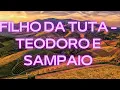 Download Lagu FILHO DA TUTA - TEODORO E SAMPAIO