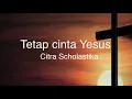 Download Lagu Tetap cinta Yesus - Citra Scholastika Tuhan melihat hati lagu rohani 詩歌 with lyric