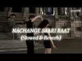 Nachange Saari Raat (Slowed & Reverb) | ARYAN