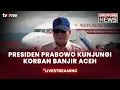 [BREAKING NEWS] Presiden Prabowo Kunjungi Korban Banjir Aceh | tvOne