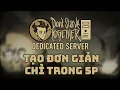 Cach tao may chu chuyen dung Dedicated Server cho Don t Starve Together