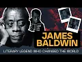 James Baldwin The Literary Icon Changed The World