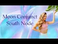 Moon Conjunct South Node Synastry
