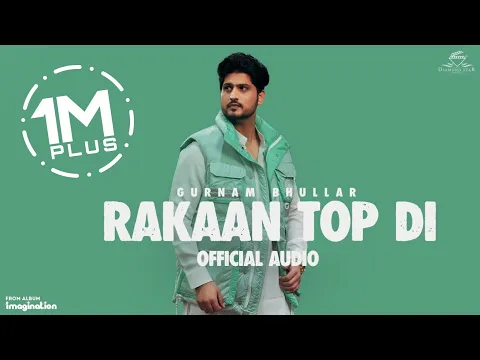 Download MP3 Rakaan Top Di | Gurnam Bhullar ft. Gurlez Akhtar | Desi Crew | Diamondstar Worldwide