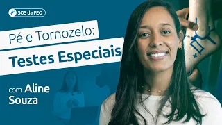 4|5 - Pé e Tornozelo: Quais são os testes especiais que devemos realizar?