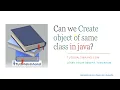 can we create object of same class in java java interview