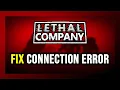 How to FIX Lethal Company Connection Error Server Error